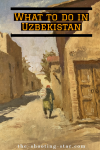 what to do in uzbekistan, places to visit in uzbekistan, uzbekistan itinerary