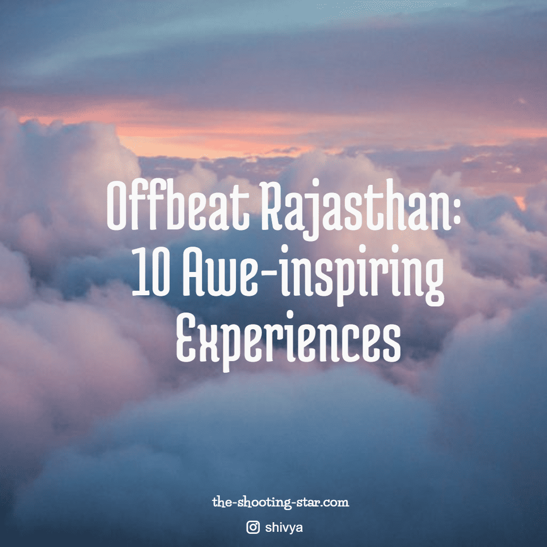 Offbeat Rajasthan: 10 Awe-Inspiring Experiences | The Shooting Star